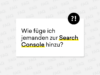 Headergrafik zum Artikel: Wie füge ich jemanden zur Google Search Console hinzu?