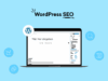 Grafik mit der Überschrift ‚WordPress SEO‘. Im Zentrum ein Laptop mit geöffnetem WordPress-Editor, in dem der Platzhalter ‚Titel hier eingeben‘ sichtbar ist. Links und rechts um den Laptop sind Icons zu SEO-Themen angeordnet: Statistik, Link, Lupe und Dashboard. Oben links ist das WordPress-Logo eingeblendet.